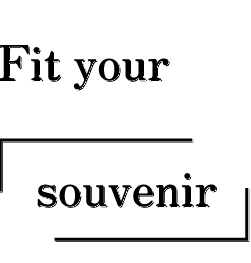 Fit your 「souvenir」